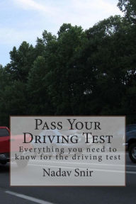 Title: Pass Your Driving Test: Everything you need to know to pass the driving test, Author: Nadav Snir