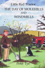 Little Red Tractor - The Day of Molehills and Windmills