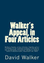 Walker's Appeal, in Four Articles: Walker's Appeal, in Four Articles; Together with a Preamble, to the Coloured Citizens of the World, but in Particular, and Very Expressly, to Those of the United States of America, Written in Boston, State of Massachuse