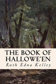 Title: The Book of Hallowe'en, Author: Ruth Edna Kelley