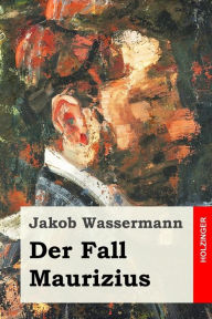 Title: Der Fall Maurizius, Author: Jakob Wassermann