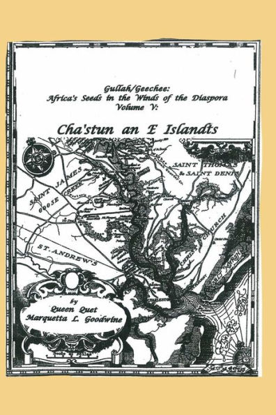 Gullah/Geechee: Africa's Seeds in the Winds of the Diaspora Volume V-Chastun and e Islandts