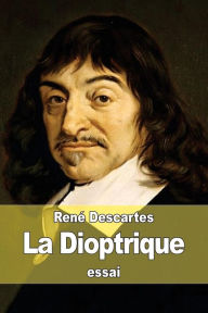 Title: La Dioptrique, Author: Renï Descartes