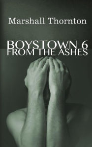 Title: Boystown 6: From The Ashes, Author: Marshall Thornton