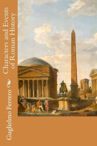 Title: Characters and Events of Roman History, Author: Guglielmo Ferrero