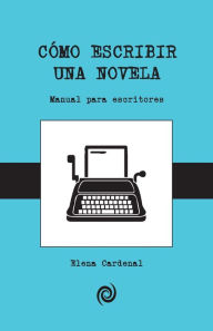 Title: Como escribir una novela: Guía para principiantes, Author: Elena Cardenal