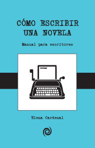 Title: Como escribir una novela: GuÃ¯Â¿Â½a para principiantes, Author: Elena Cardenal