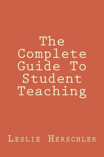 The Complete Guide To Student Teaching