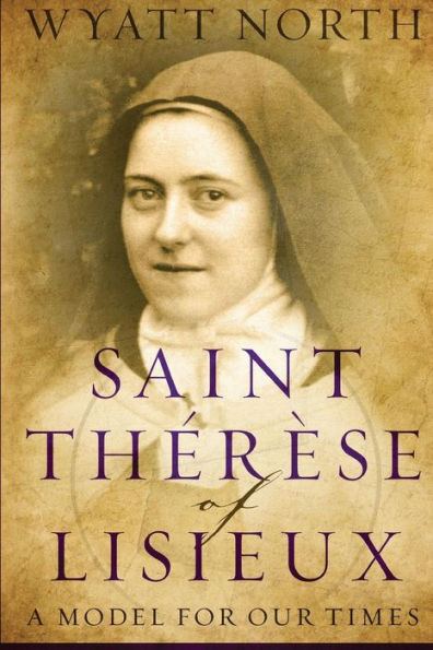 Saint Therese of Lisieux: A Model for Our Times