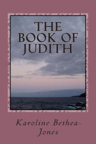 Title: The Book of Judith: Old Testament Scripture, Author: Karoline Bethea-Jones