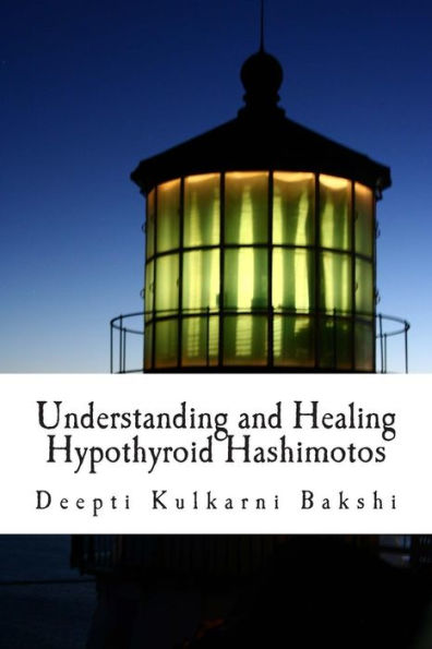 Understanding and Healing Hypothyroid Hashimotos: Take charge of your health with knowledge, tools & lifestyle practices to heal auto-immune hypo-thyroid (Hashimoto's)