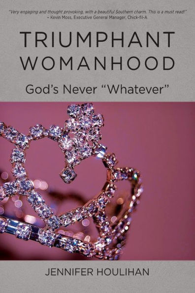 Triumphant Womanhood: God's Never 
