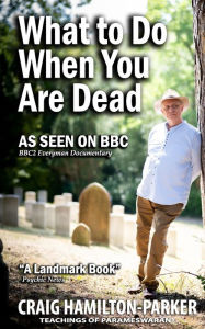 Title: What to Do When You Are Dead: Life After Death, Heaven and the Afterlife: A famous Spiritualist psychic medium explores the life beyond death and describes what Heaven, Hell and the Afterlife are like., Author: Craig Hamilton-Parker