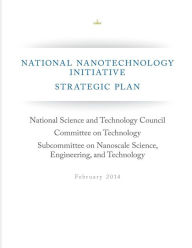 Title: National Nanotechnology Initiative Strategic Plan, Author: Execuritve Office of the President of th
