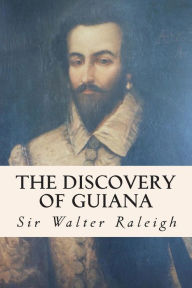 Title: The Discovery of Guiana, Author: Sir Walter Raleigh