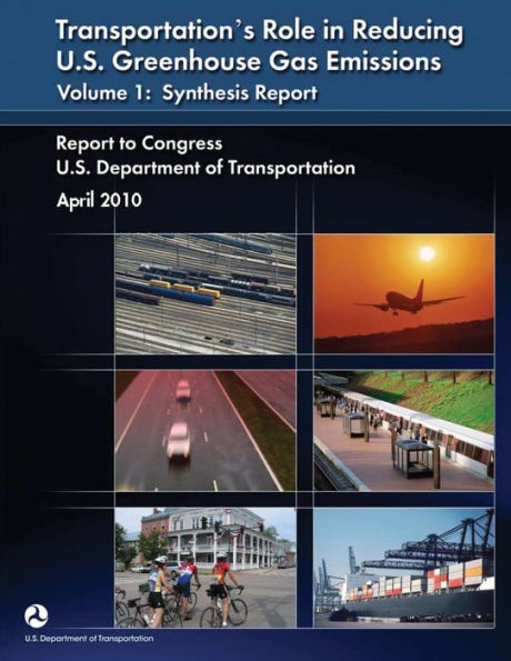 Transportation's Role in Reducing U.S. Greenhouse Gas Emissions: Volume 1: Synthesis Report