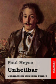 Title: Unheilbar, Author: Paul Heyse