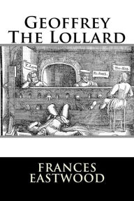 Title: Geoffrey The Lollard, Author: Frances Eastwood