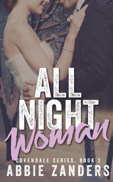 All Night Woman: Covendale Series, Book 2