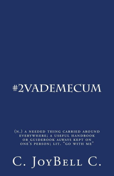 #2VadeMecum: (n.) a needed thing carried around everywhere; a useful handbook or guidebook always kept on one's person; lit. "go with me"