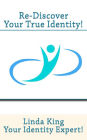 Re-Discover Your True Identity!