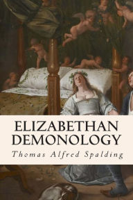 Title: Elizabethan Demonology, Author: Thomas Alfred Spalding