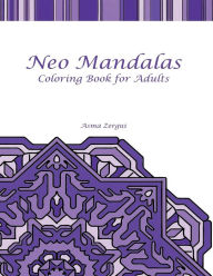 Title: Neo Mandalas Adult Coloring Book, Author: Adult Coloring Book Artists