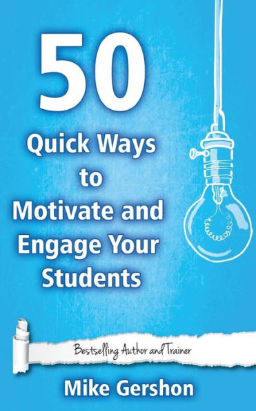 50 Quick Ways to Motivate and Engage Your Students