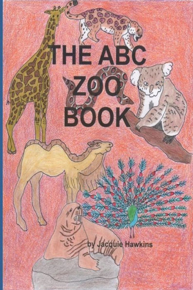 The A-B-C Zoo Book: Part of the A-B-C Science Series: Zoo animals from A-Z told in rhyme.