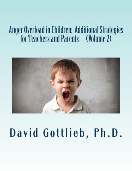 Anger Overload in Children: Additional Strategies for Teachers and Parents