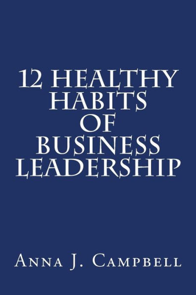 12 Healthy Habits of Business Leadership: The Power of Investing in Yourself