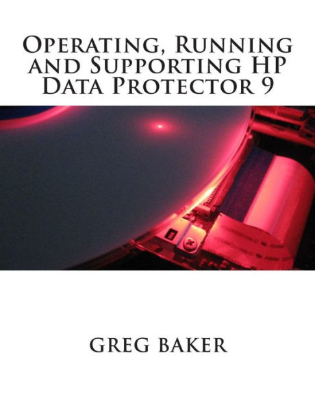 Operating, Running and Supporting HP Data Protector 9