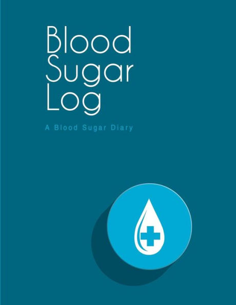 Blood Sugar Log: A Blood Sugar Diary (8.5"x11")
