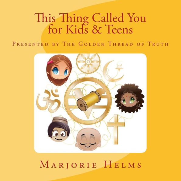 'This Thing Called You' for Kids & Teens: Presented by The Golden Thread of Truth