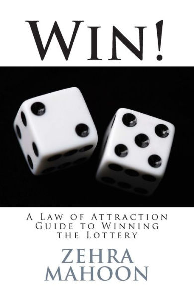 Win!: A Law of Attraction Guide to Winning the Lottery