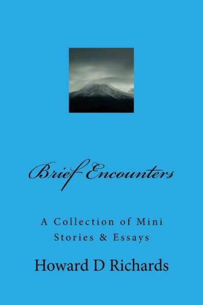 Brief Encounters: A Collection of Mini Stories & Essays