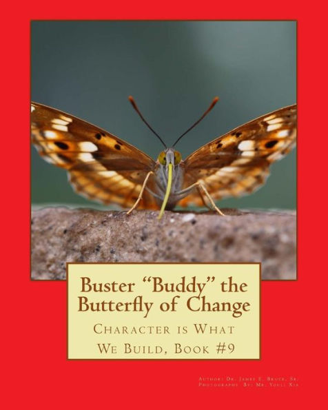 Buster Buddy the Butterfly of Change.: Character is What We Build, Book #9