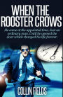When The Rooster Crows: An International Spy Thriller With Alternate Ending Book #1