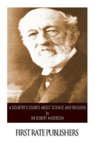 Title: A Doubter's Doubts about Science and Religion, Author: Robert Anderson