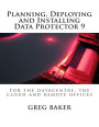 Planning, Deploying and Installing Data Protector 9: For the datacentre, the cloud and remote offices