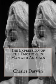 Title: The Expression of the Emotions in Man and Animals, Author: Charles Darwin