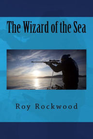 Title: The Wizard of the Sea, Author: Roy Rockwood