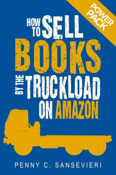 How to Sell Books by the Truckload on Amazon: Power Pack!: Sell More Books on Amazon - Get More Reviews on Amazon