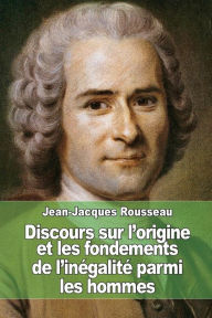 Title: Discours sur l'origine et les fondements de l'inÃ¯Â¿Â½galitÃ¯Â¿Â½ parmi les hommes, Author: Jean-Jacques Rousseau