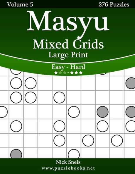 Masyu Mixed Grids Large Print - Easy to Hard Volume 5 276 Logic Puzzles