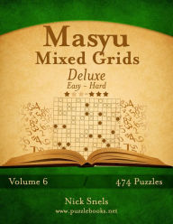Title: Masyu Mixed Grids Deluxe - Easy to Hard - Volume 6 - 474 Logic Puzzles, Author: Nick Snels