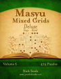 Masyu Mixed Grids Deluxe - Easy to Hard - Volume 6 - 474 Logic Puzzles