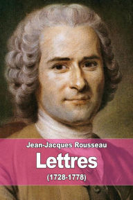Title: Lettres: (1728-1778), Author: Jean-Jacques Rousseau