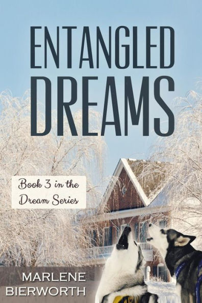 Entangled Dreams: Book 3 in the Dream Series: Entangled Dreams: Book 3 in the Dream Series