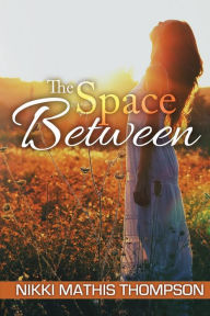 Title: The Space Between, Author: Nikki Mathis Thompson